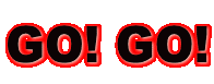 GO! GO!
